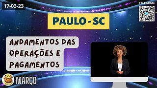 PAULO-SC Andamento das Operações e Pagamentos