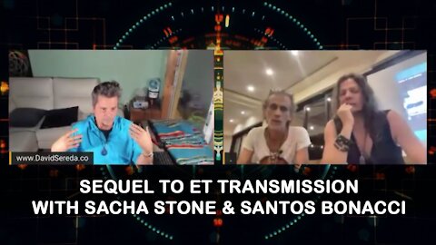 SEQUEL TO ET TRANSMISSION WITH SACHA STONE & SANTOS BONACCI