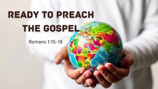 Ready to Preach the Gospel