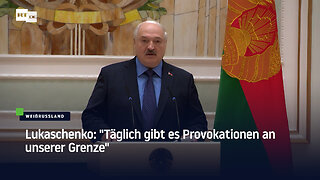 Lukaschenko: "Täglich gibt es Provokationen an unserer Grenze"
