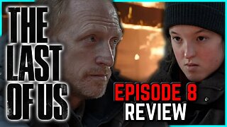 The Last of Us : Episode 8 Review | When We Are in Need