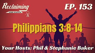 Reclaiming the Faith Podcast 153 - Philippians 3:8-14