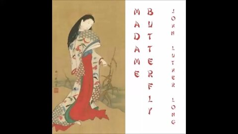 Madame Butterfly by John Luther Long - FULL AUDIOBOOK