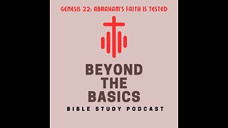 Genesis 22: Abraham's Faith Is Proven