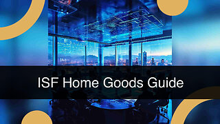 Homely Compliance: Essential ISF Requirements for Home Goods Imports