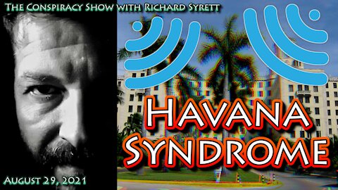 The Truth About Havana Syndrome & Mass Hysteria | Richard Syrett's Strange Planet