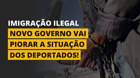 NOVO GOVERNO QUER ALTERAR OS ACORDOS DE DEPORTAÇÃO PARA BRASILEIROS!