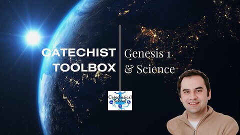 Catechist Toolbox: Genesis 1 & Science: Catechist Toolbox