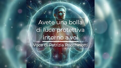 Avete una bolla di luce protettiva intorno a voi