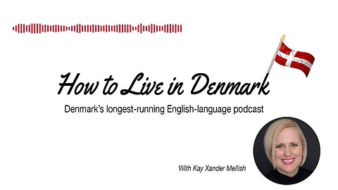 Danish Birthday Traditions | The How to Live in Denmark Podcast, Denmark's longest-running...