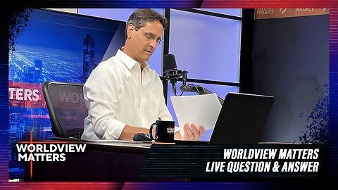 Live Q&A | Worldview Matters