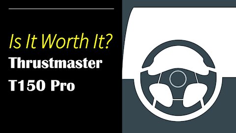 Is the Thrustmaster T150 Worth It?