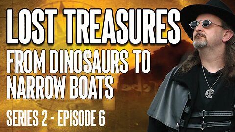 LOST TREASURES - From Dinosaurs to Narrow Boats (Series 2 - Episode 6) #archeology