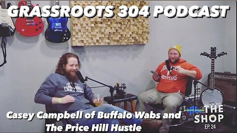 Casey Campbell of the Buffalo Wabs and The Price Hill Hustle | Grassroots 304 Podcast Ep. 24