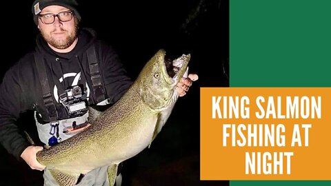 King Salmon Fishing At Night / River Fishing For King Salmon / Fall Salmon Run 2021