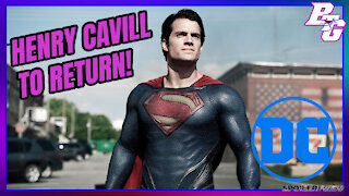 Henry Cavill WILL RETURN as SUPERMAN