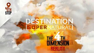 Destination: SUPERNATURAL, Part 4 "The 4th Dimension Reality" - Terry Mize TV
