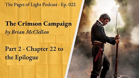 The Crimson Campaign (Part 2) - Chapter 22 to the Epilogue | Pages of Light Podcast Ep. 22