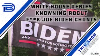 White House Claims They're Unaware of F**K Joe Biden Chants | Omar Blames Police For Crime | Ep 279