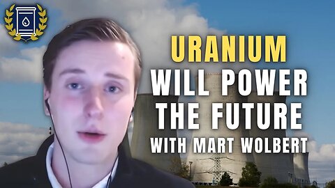 Uranium Investment Strategies to Capitalize on the Rise of Nuclear Power: Mart Wolbert