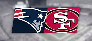 ITS THE SUPER BOWL New England Patriots vs San Francisco 49ers