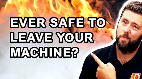 Is it ever safe to leave your CNC or laser machine?