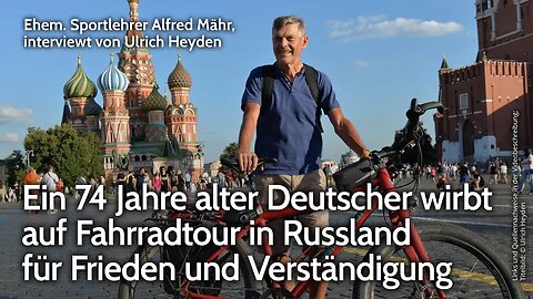 74 jähriger Deutscher wirbt auf Fahrradtour in Russland für Frieden und Verständigung | U. Heyden