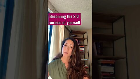 Becoming the 2.0 version of yourself | Reinvent yourself