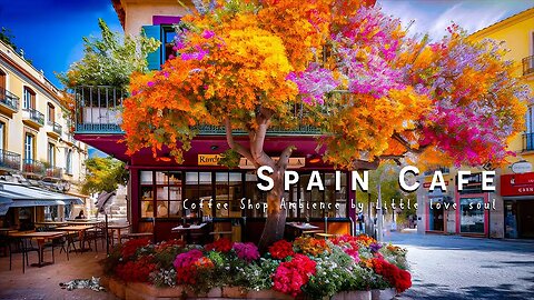 Spain Morning Coffee Shop Ambience with Positive Bossa Nova - Spainish Music for Good Mood