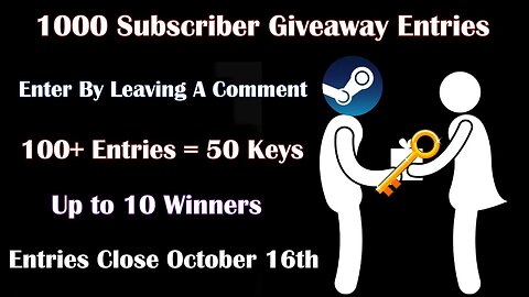 Huge 1K Subscribers Steam Key Giveaway - Up to 50 Games!!! - Entries close October 16th