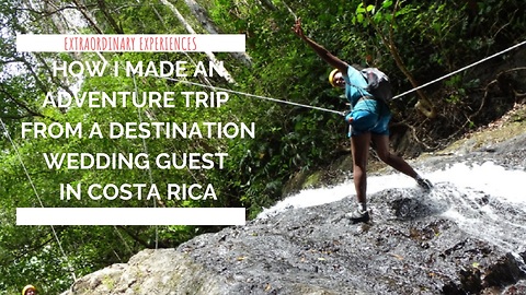 How I made an adventure trip from a destination wedding guest in Costa Rica
