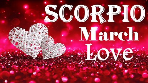 Scorpio *An Unexpected Romantic Gesture From Someone New, Cupid's Arrow Strikes* March Love