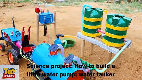 Science project: How to build a little water pump; water tanker