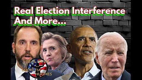 Real Election Interference And More... Real News with Lucretia Hughes