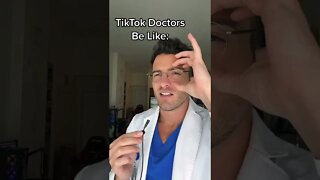 TikTok Doctors Be Like...