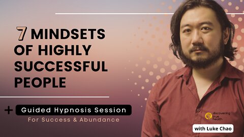 7 Mindsets of Highly Successful People | Plus Guided Hypnosis for Success & Abundance | DTH Podcast