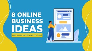 8 Online Business Ideas (Affiliate Marketing Edition)
