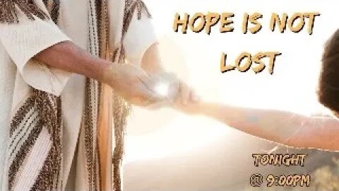 Hope is Not Lost