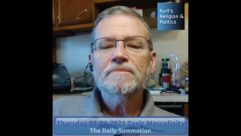20210304 Toxic Masculinity - The Daily Summation