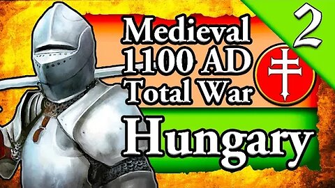 BUILDING THE KINGDOM OF HUNGARY! Medieval Total War 1100 AD: Hungary Campaign Gameplay #2
