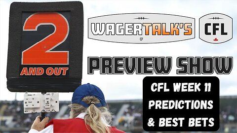 CFL Picks, Predictions and Odds | Canadian Football League Week 11 Free Plays | 2 And Out for 8/15
