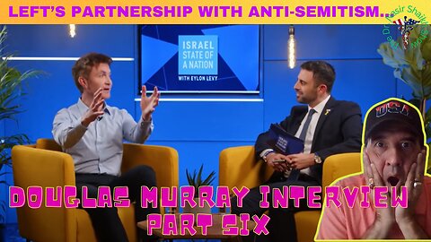 Douglas Murray Israeli TV Interview: Leftists Thrive on Anti-Semitism