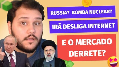 Russia ameaça com armas nuclear, Irã desliga internet . Bitcoin vair cair?