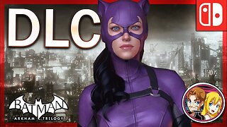 Batman Arkham Knight Walkthrough Catwoman DLC (Nintendo Switch) Batman Arkham Trilogy