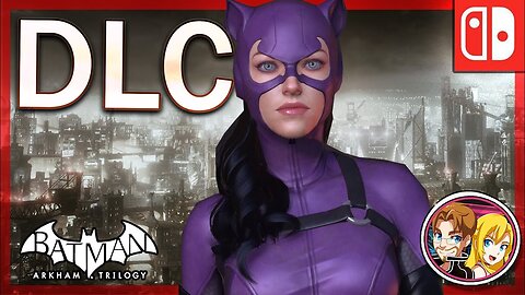 Batman Arkham Knight Walkthrough Catwoman DLC (Nintendo Switch) Batman Arkham Trilogy