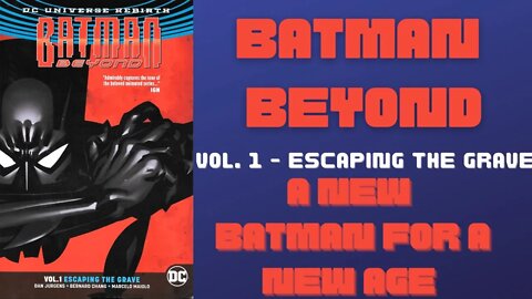 Batman Beyond Vol 1 Escaping the Grave A New Batman for a New Age