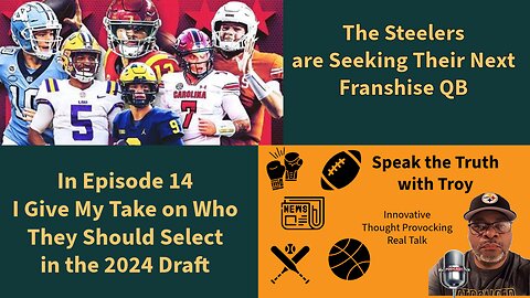 Episode 14: "2024 NFL Draft: The Pittsburgh Steelers' are Seeking their Next Franchise Quarterback"