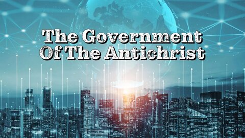 The Government Of The Antichrist