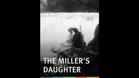The Miller's Daughter (1905 Film) -- Directed By Wallace McCutcheon & Edwin S. Porter -- Full Movie