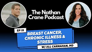 Jill Carnahan, MD - Breast Cancer, Chronic Illness & Stress | Nathan Crane Podcast Ep 15